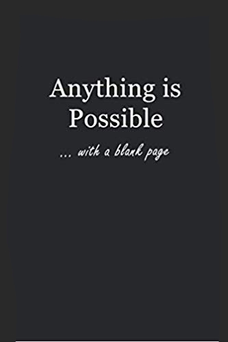 Black journal with white text that says: Anything is Possible... with a blank page