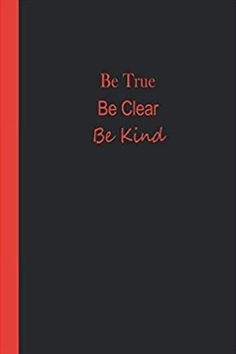 Black and red journal. Black background with red text that says Be True Be Clear Be Kind