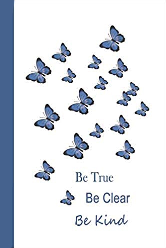 Blue and white journal with pink butterflies. Blue text says Be True Be Clear Be Kind