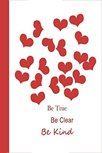 Red and white journal with red hearts. Red text says Be True Be Clear Be Kind