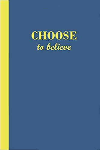 Blue journal with the motivational phrase Choose to believe in yellow text.