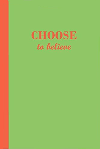Green journal with the motivational phrase Choose to believe in orange text.