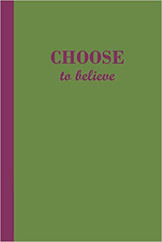 Green journal with Choose to Believe on the cover in purple letters.