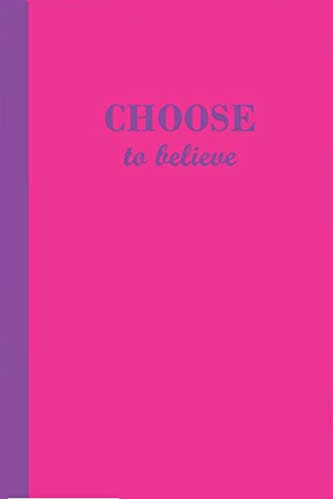 Pink journal with the motivational phrase Choose to believe in blue text.