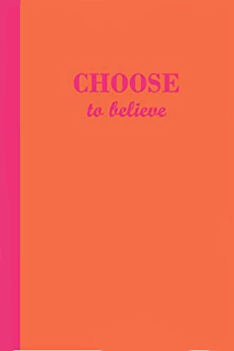 Orange journal with the motivational phrase Choose to believe in hot pink text.
