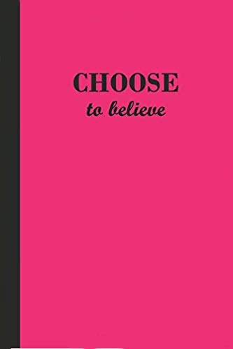 Pink journal with the motivational phrase Choose to believe in black text.