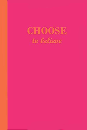 Hot pink journal with the motivational phrase Choose to believe in orange text.