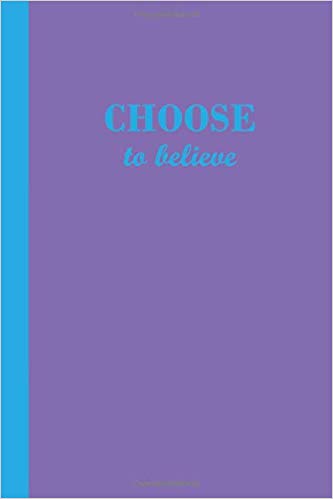 Purple journal with Choose to believe on the cover in blue letters.