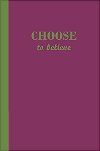 Purple journal with Choose to believe on the cover in green letters.