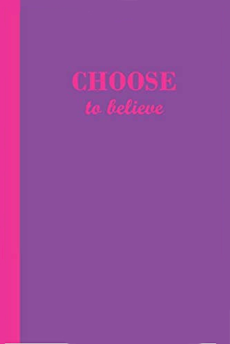 Purple journal with Choose to believe on the cover in hot pink letters.