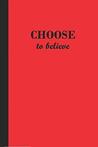 Red journal with Choose to believe on the cover in black letters.