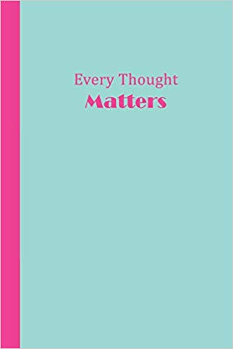 Aqua blue journal with pink spine and the words Every Thought Matters in pink.
