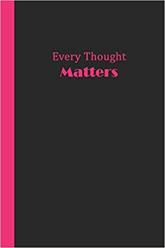 Black writing journal with pink spine and the words Every Thought Matters in pink.