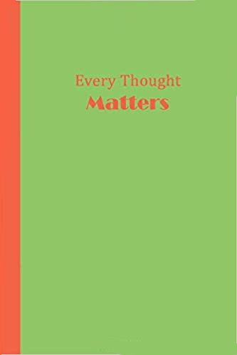 Green journal with orange text that says Every Thought MATTERS.