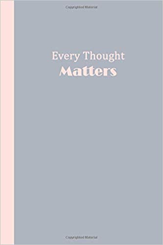 Grey journal with pink text that says Every Thought MATTERS.