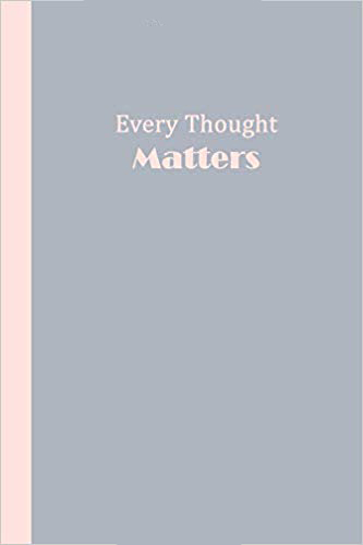 Every Thought Matters (Grey and Pink) Lined Journal 6x9