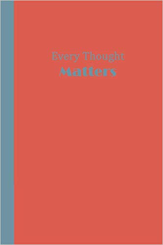 Orange journal with blue text that says Every Thought MATTERS.