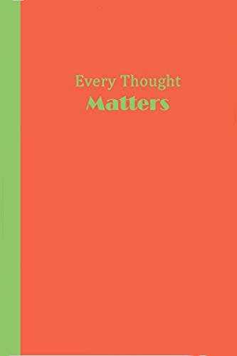 Orange journal with green text that says Every Thought MATTERS.