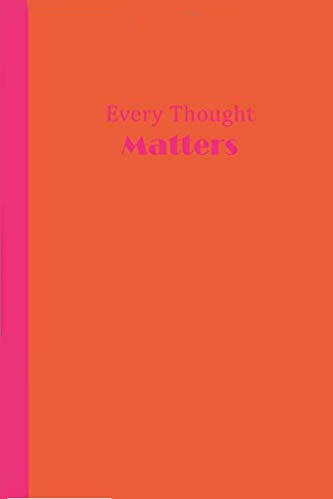 Orange journal with pink text that says Every Thought MATTERS.