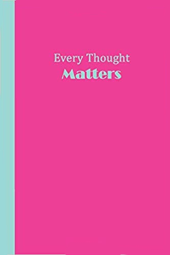 Hot pink journal with aqua blue text that says Every Thought MATTERS.