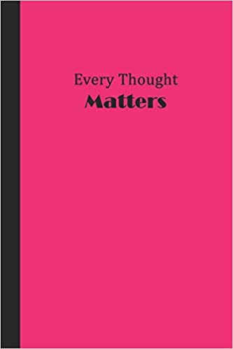 Hot pink journal with black text that says Every Thought MATTERS.