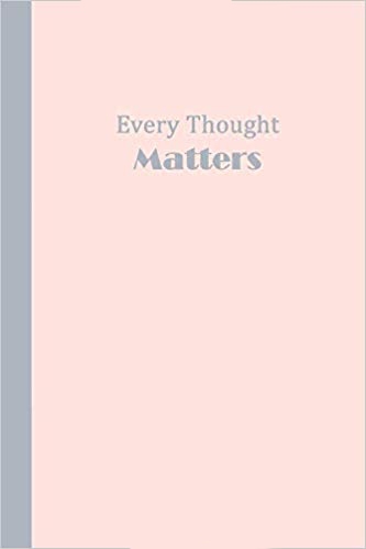 Pink journal with grey text that says Every Thought MATTERS.