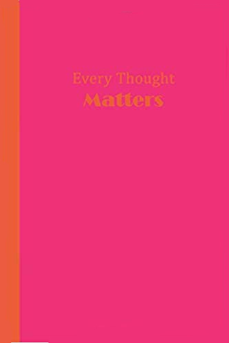 Hot pink journal with orange text that says Every Thought MATTERS.