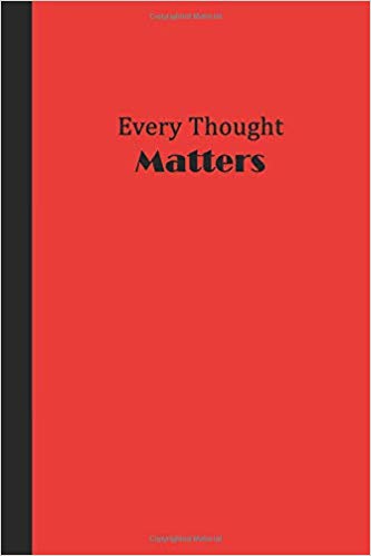 Red journal with black text that says Every Thought MATTERS.