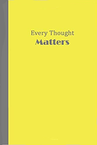 Yellow journal with grey text that says Every Thought MATTERS.