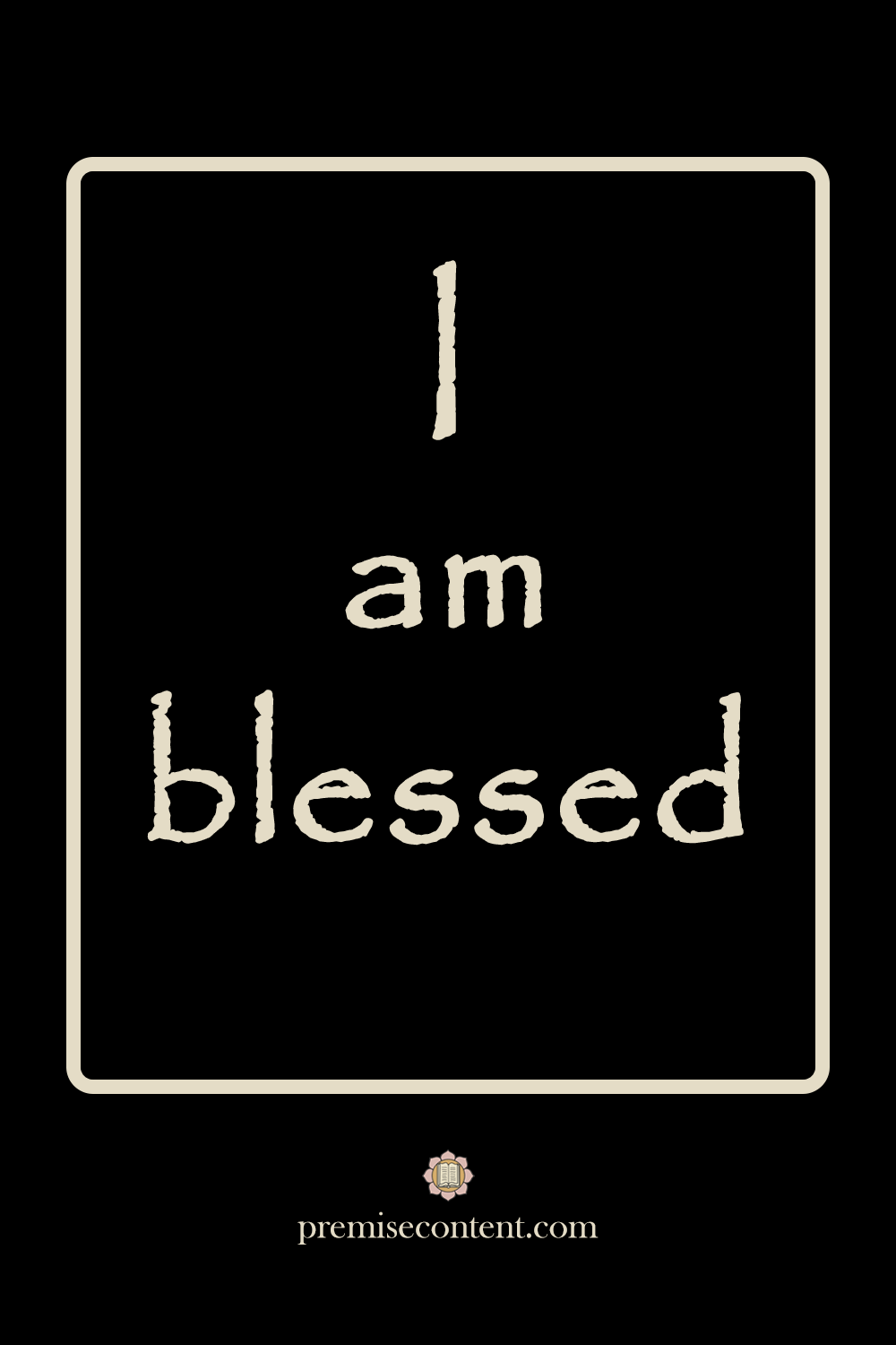 I am blessed - Positive Affirmation