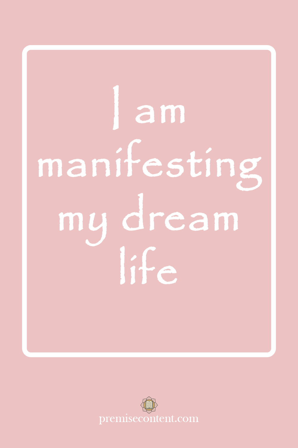 I am manifesting my dream life - Positive Affirmation