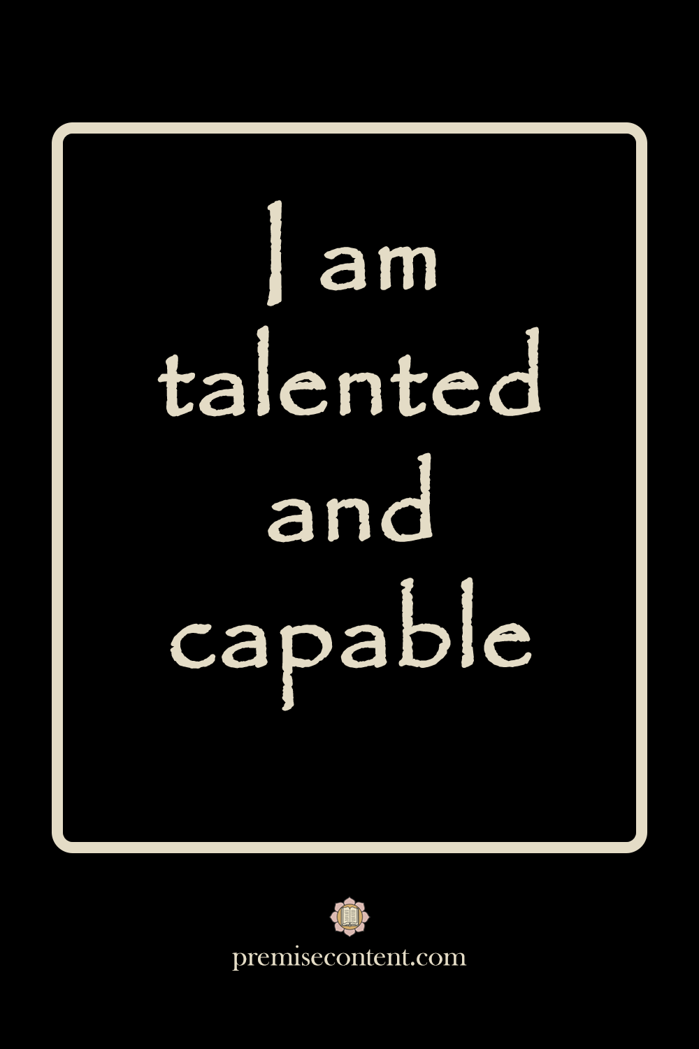 Positive Affirmation - I am talented and capable