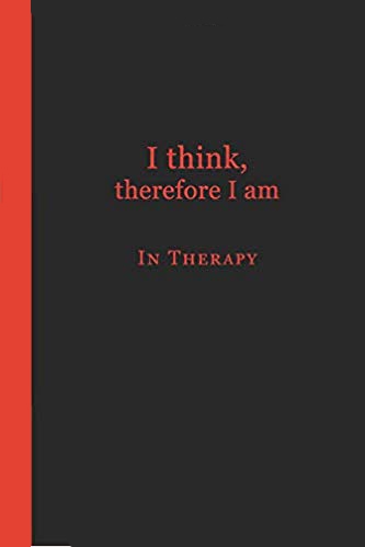 Black journal with red text that says I think, therefore I am in therapy.