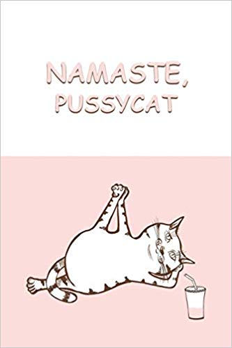 Pink and white journal notebook with a cartoon cat in a yoga pose on the cover. Pink text says Namaste, Pussycat.