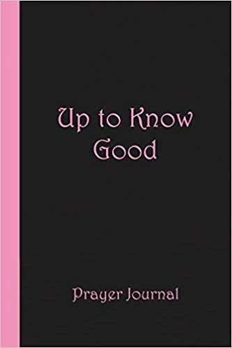 Prayer Journal-Up to Know Good (Pink and Black)