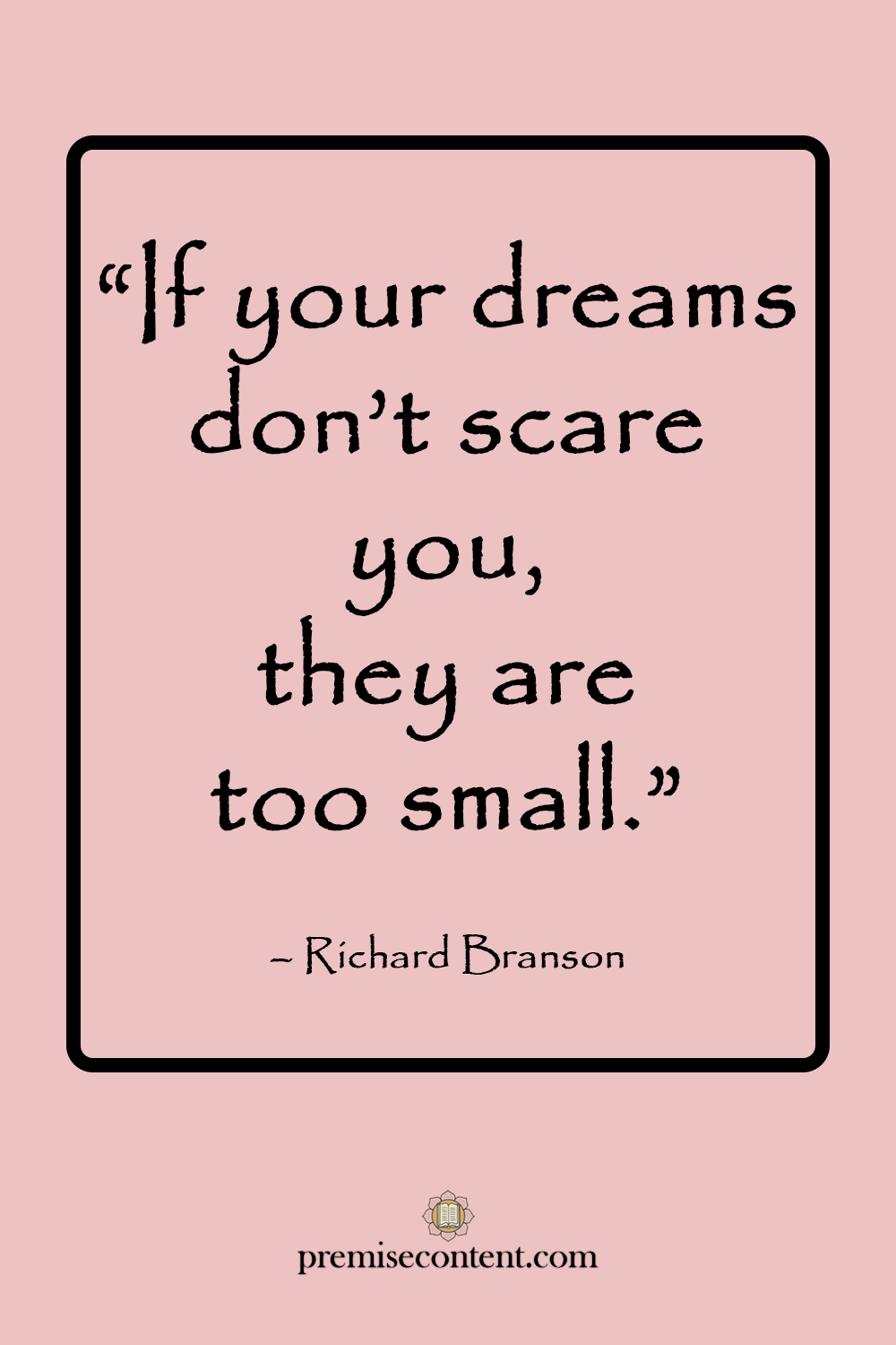 Motivational Quote: "If your dreams don't scare you, they are too small."