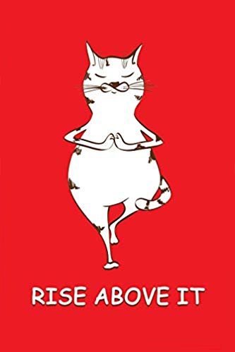 Red writing journal with a white cat standing in a yoga pose. White text says RISE ABOVE IT