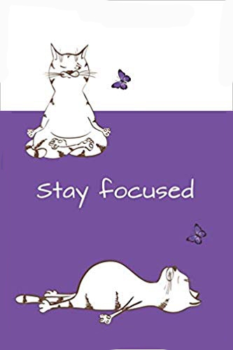 Purple and white journal with white text on purple background. Text says: Stay Focused. Two funny cats in yoga poses with butterflies.