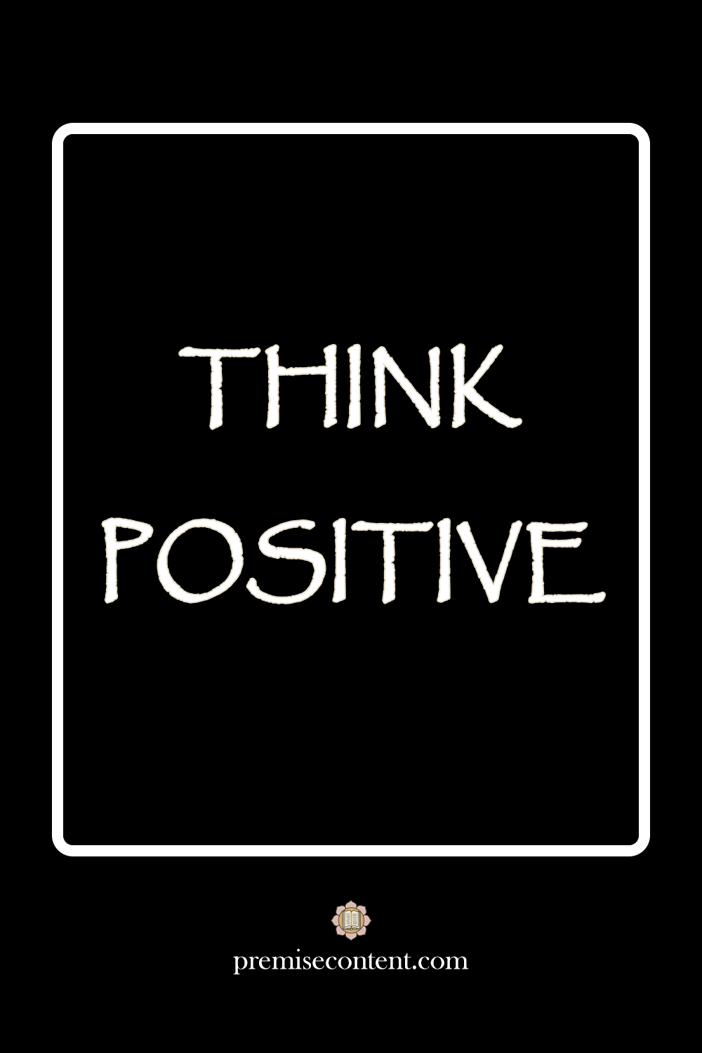 THINK POSITIVE - Positive Affirmation