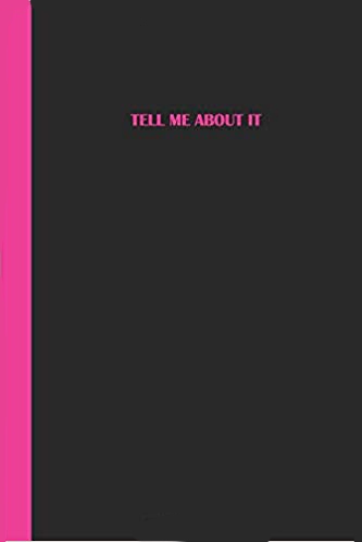 Black journal with pink text that says TELL ME ABOUT IT