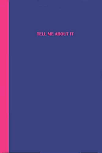 Blue journal with the phrase TELL ME ABOUT IT in Pink