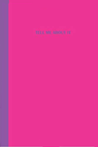 Pink journal with purple text that says TELL ME ABOUT IT