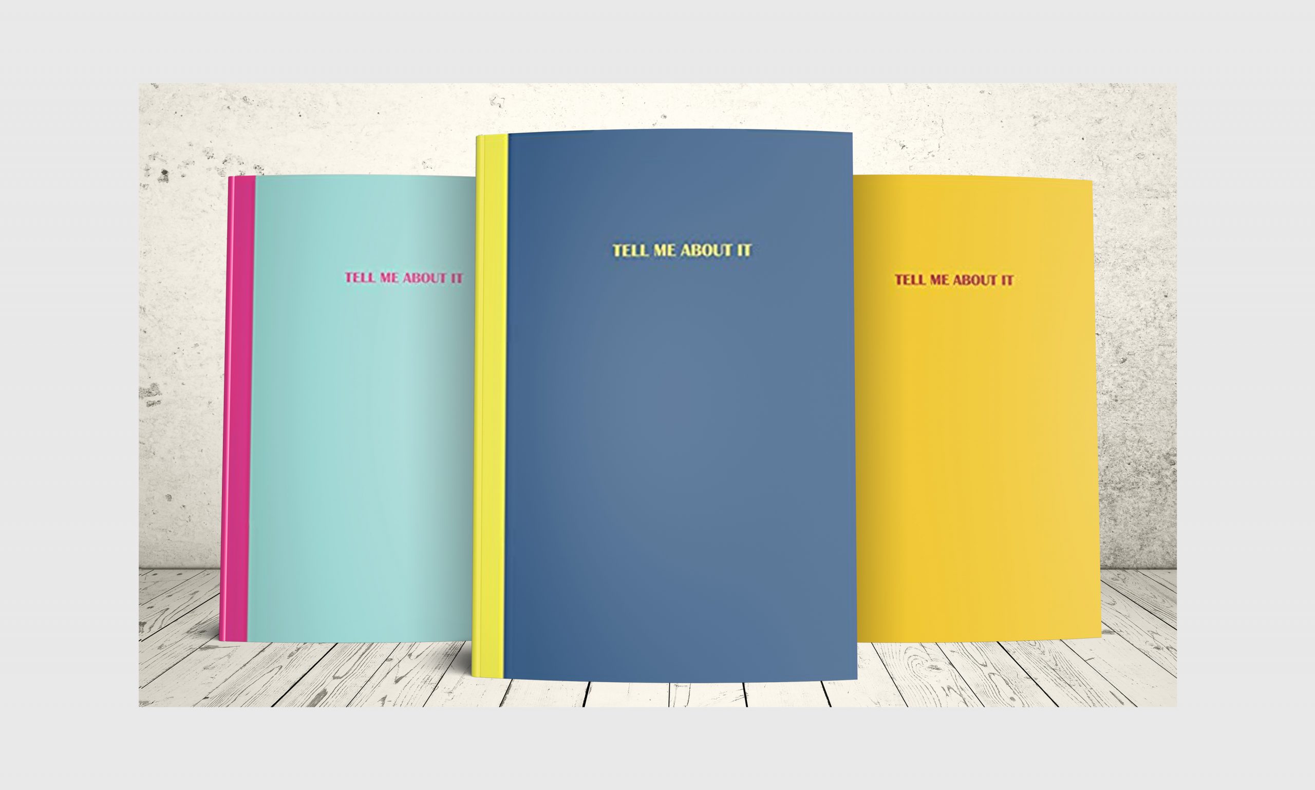 Three journals with text that says TELL ME ABOUT IT: Blue cover with yellow text, yellow cover with red text, Aqua cover with pink text.