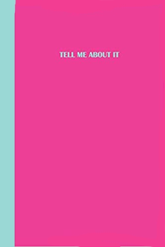 Hot pink journal with aqua blue text that says TELL ME ABOUT IT