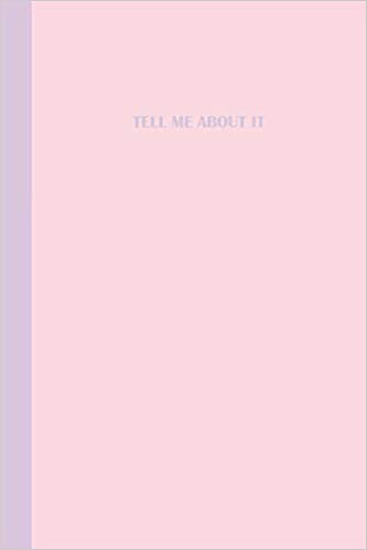 Light pink journal with purple text that says TELL ME ABOUT IT