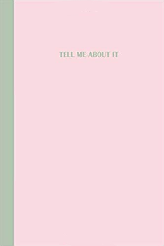 Light pink journal with sage green text that says TELL ME ABOUT IT