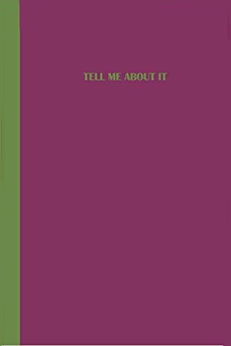 Purple journal with green text that says TELL ME ABOUT IT