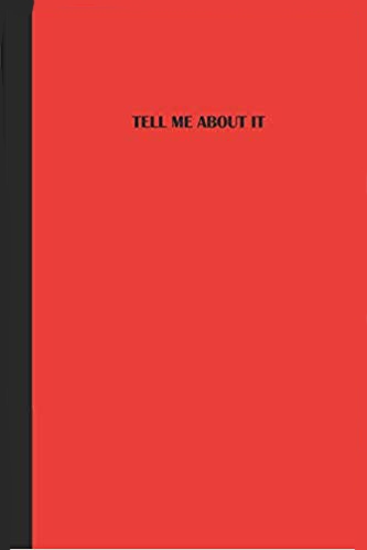 Red journal with black text that says TELL ME ABOUT IT