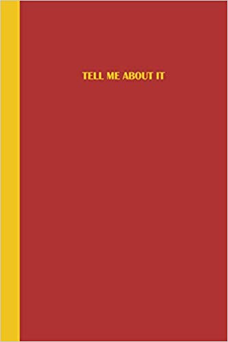 Red journal with yellow text that says TELL ME ABOUT IT