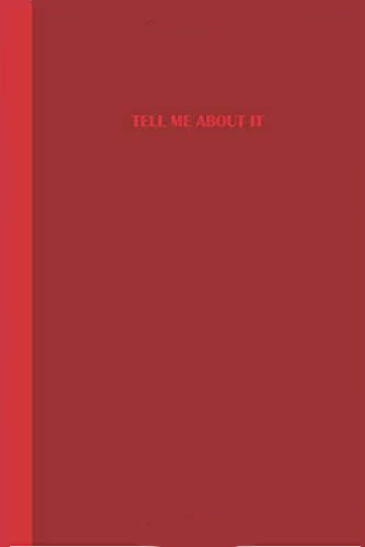 Red journal with the phrase tell me about it on the cover. Red with text in a lighter shade of red.